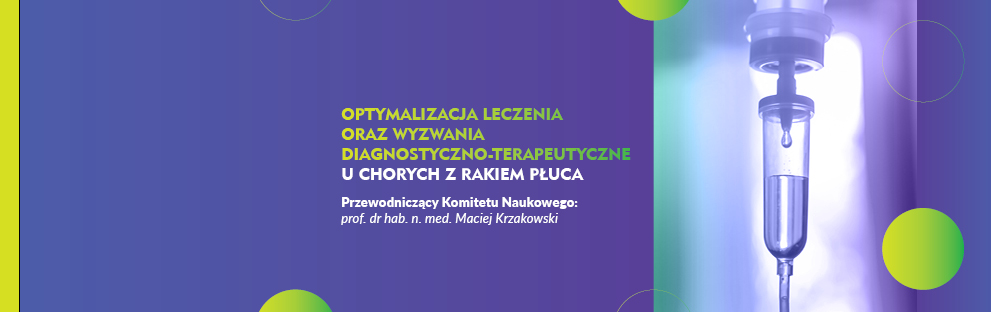 Optymalizacja leczenia oraz wyzwania diagnostyczno-terapeutyczne u chorych z rakiem płuca